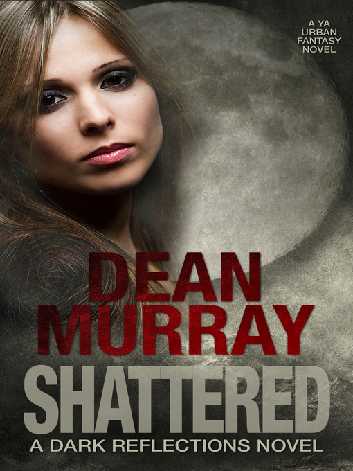 Title details for Shattered (Dark Reflections Volume 4) by Dean Murray - Available